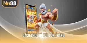 Cách Chơi Nổ Hũ Luôn Thắng Trong Năm 2025 Dành Cho Newbie