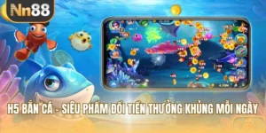 H5 Bắn Cá - Siêu Phẩm Đổi Tiền Thưởng Khủng Mỗi Ngày