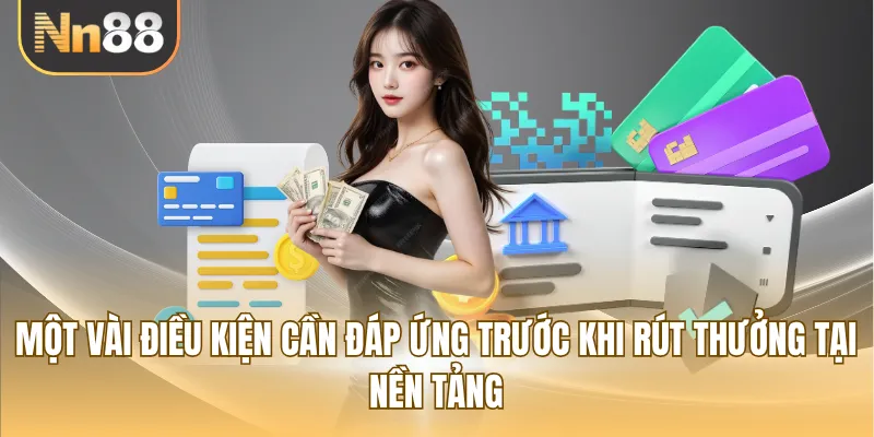 Một vài điều kiện cần đáp ứng trước khi rút thưởng tại nền tảng