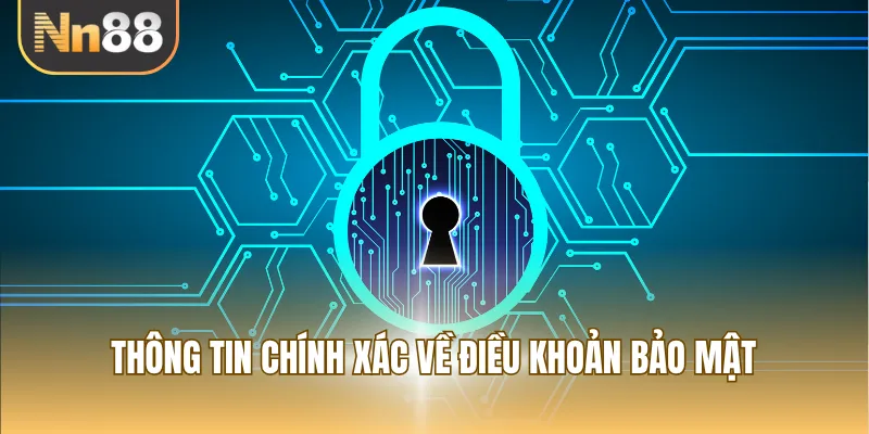 Thông tin chính xác về điều khoản bảo mật