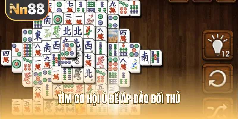 Tìm cơ hội ù để áp đảo đối thủ