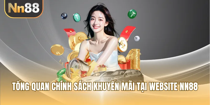 Tổng quan chính sách khuyến mãi tại website NN88