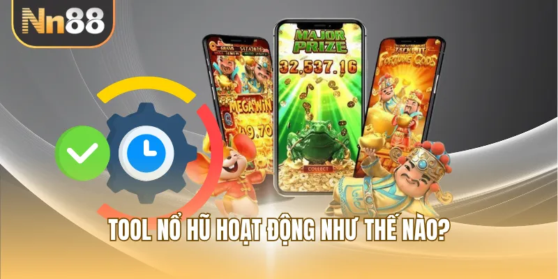 Tool nổ hũ hoạt động như thế nào?